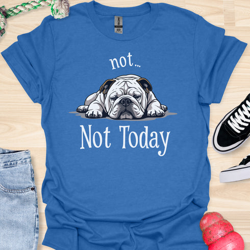 Not today - V9 - Lazy Message T-Shirt